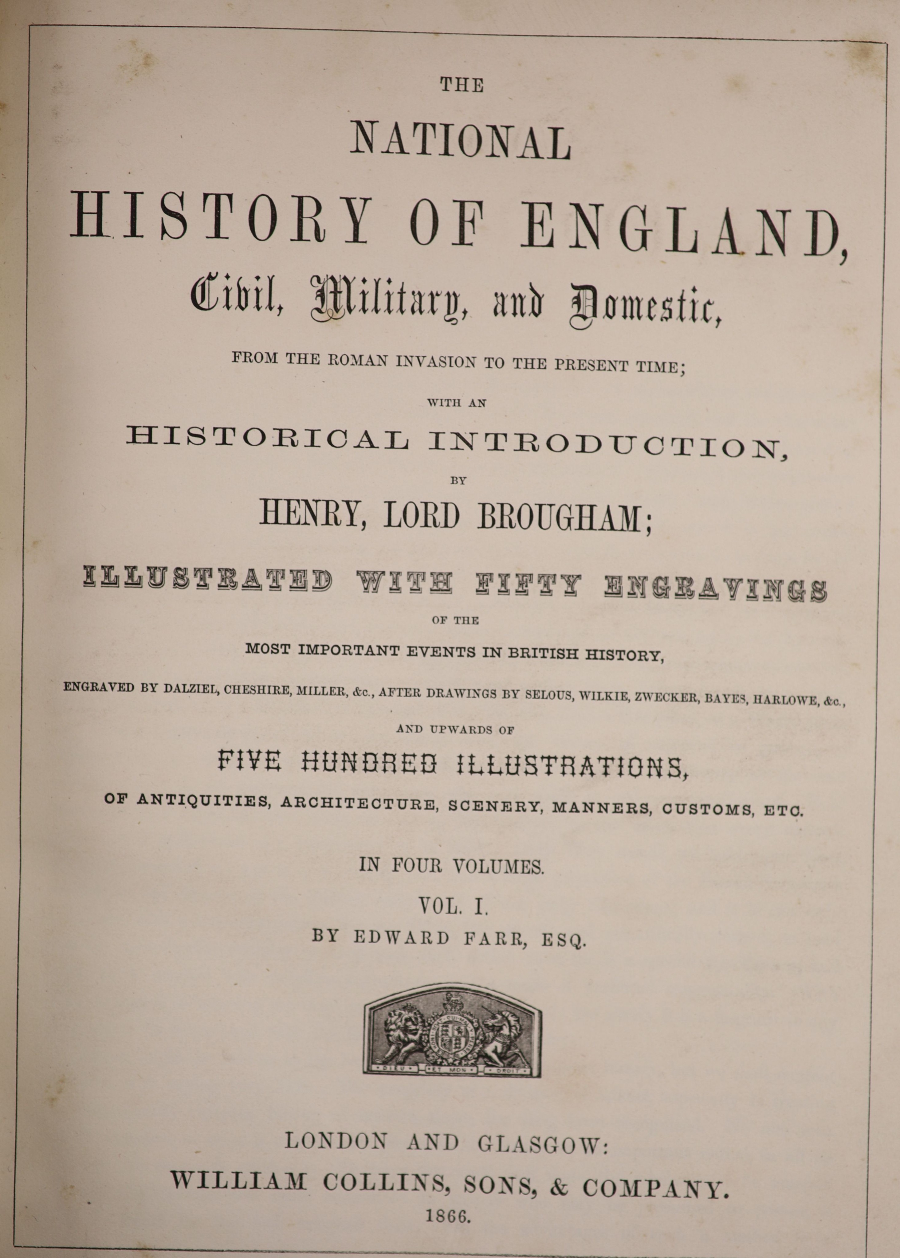 Farr, Edward – The National Histroy of England, Civil, Military and Domestic, from the Roman Invasion to the Present Time. With an Historical Introduction my Lord Broughan. 4 Vols. Complete with at least 500 illustration